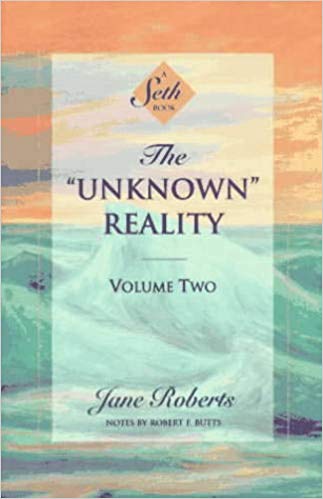 The "Unknown" Reality, Vol. 2: A Seth Book