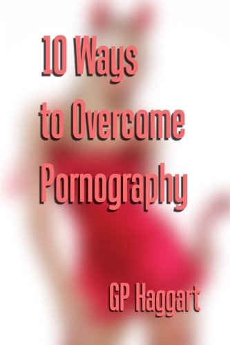 10 Ways to Overcome Pornography