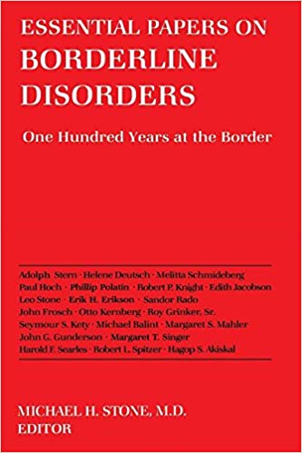 Essential Papers on Borderline Disorders: One Hundred Years at the Border (Essential Papers on Psychoanalysis)
