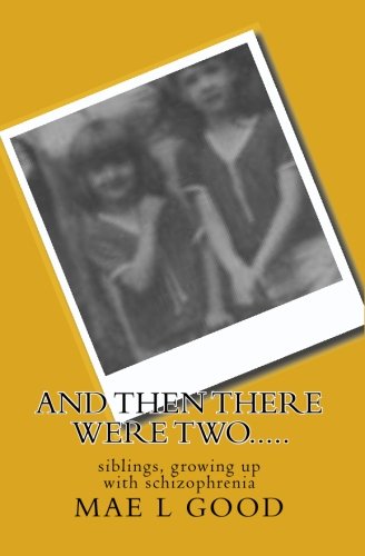 and then there were two.....: siblings, growing up with schizophrenia