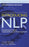 Introducing NLP: Psychological Skills for Understanding and Influencing People (Neuro-Linguistic Programming)