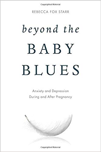 Beyond the Baby Blues: Anxiety and Depression During and After Pregnancy