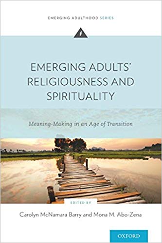 Emerging Adults' Religiousness and Spirituality: Meaning-Making In An Age Of Transition (Emerging Adulthood) (Emerging Adulthood Series)