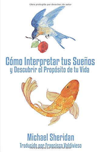 Cómo interpretar tus sueños: y descubrir el propósito de tu vida (Spanish Edition)