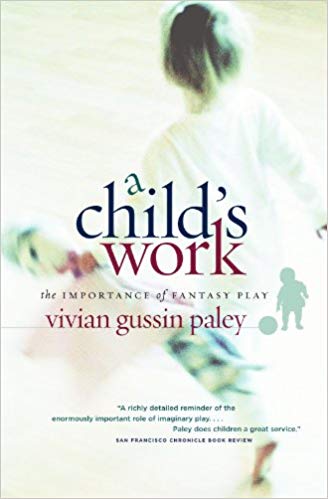 A Child's Work: The Importance of Fantasy Play