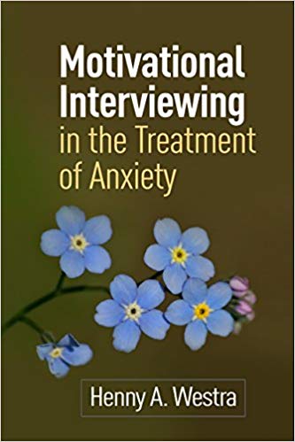 Motivational Interviewing in the Treatment of Anxiety (Applications of Motivational Interviewing)