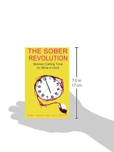 The Sober Revolution: Women Calling Time on Wine O'Clock (- Addiction Recovery series) (Volume 1)