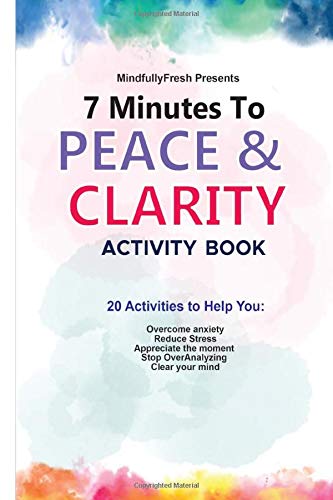 7 Minutes To Peace and Clarity Activity Book
