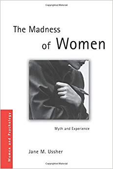 The Madness of Women: Myth and Experience (Women and Psychology)
