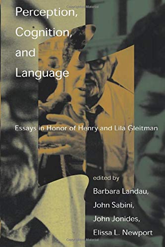 Perception, Cognition, and Language: Essays in Honor of Henry and Lila Gleitman (A Bradford Book)