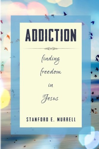 Addiction: Finding Freedom In Jesus