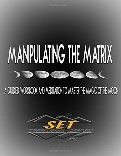 Manipulating The  Matrix: A Guided Workbook and Meditation to Master the Magic of the Moon