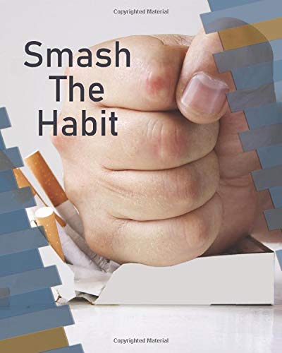 Smash The Habit: Smoking Cessation Quit Smoking Nicotine Free Positive Affirmations To Help You Kick The Habit