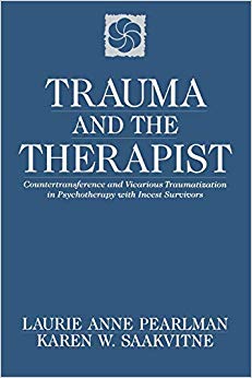 Trauma and the Therapist: Countertransference and Vicarious Traumatization in Psychotherapy with Incest Survivors