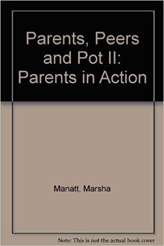 Parents, Peers and Pot II: Parents in Action