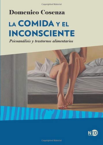 La comida y el inconsciente: Psicoanálisis y trastornos alimentarios (Spanish Edition)
