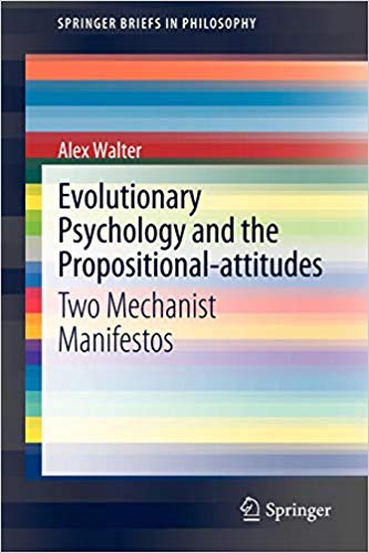 Evolutionary Psychology and the Propositional-attitudes: Two Mechanist Manifestos (SpringerBriefs in Philosophy)