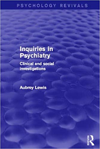 Inquiries in Psychiatry: Clinical and Social Investigations (Psychology Revivals)