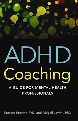 [(ADHD Coaching : A Guide for Mental Health Professionals)] [By (author) Frances F. Prevatt ] published on (August, 2015)