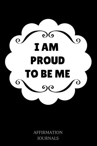 I am proud to be Me: Affirmation Journal, 6 x 9 inches, Lined Journal, I am proud to be me