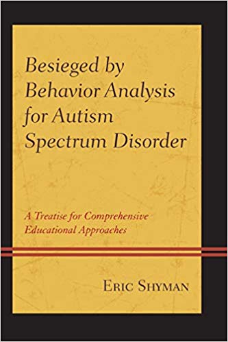 Besieged by Behavior Analysis for Autism Spectrum Disorder: A Treatise for Comprehensive Educational Approaches
