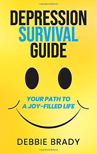 Depression Survival Guide: Your Path To A Joy-Filled Life