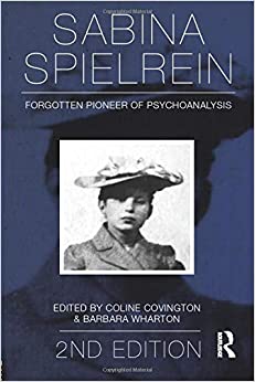 Sabina Spielrein:: Forgotten Pioneer of Psychoanalysis, 2nd Edition