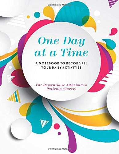 One Day at a Time: Personal Organizer for Patients, Family and Caregivers