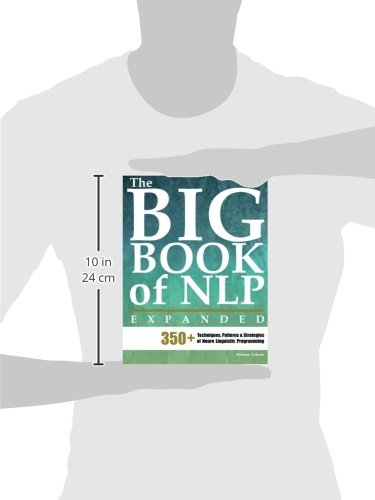 The Big Book of NLP, Expanded: 350+ Techniques, Patterns & Strategies of Neuro Linguistic Programming