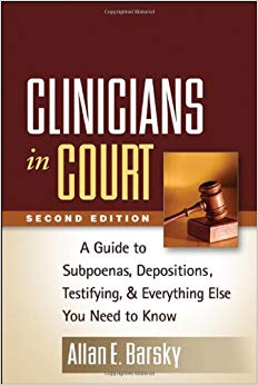 Clinicians in Court, Second Edition: A Guide to Subpoenas, Depositions, Testifying, and Everything Else You Need to Know