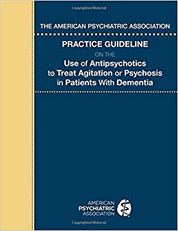The American Psychiatric Association Practice Guideline on the Use of Antipsychotics to Treat Agitation or Psychosis in Patients with Dementia