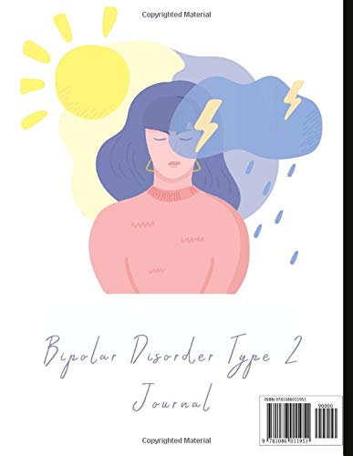 Bipolar Disorder Type 2 Journal: Beautiful Journal and Workbook To Track Moods and Bipolar Symptoms, Energy, Therapy, Coping Skills, & Lots Of Lined ... Quotes, Illustrations, Prompts & More!