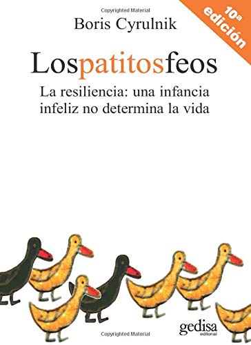Los patitos feos: La resiliencia: una infancia infeliz no determina la vida (Psicologia) (Spanish Edition)