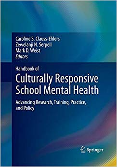 Handbook of Culturally Responsive School Mental Health: Advancing Research, Training, Practice, and Policy