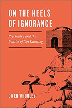 On the Heels of Ignorance: Psychiatry and the Politics of Not Knowing
