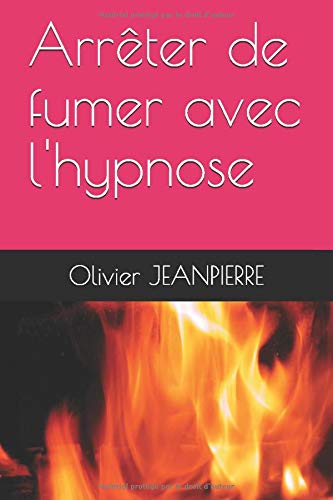 Arrêter de fumer avec l'hypnose (French Edition)