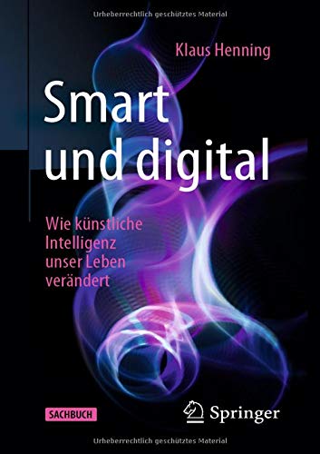 Smart und digital: Wie künstliche Intelligenz unser Leben verändert (German Edition)