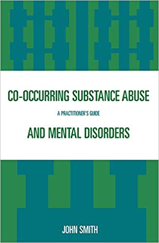 Co-occurring Substance Abuse and Mental Disorders: A Practitioner's Guide