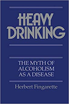 Heavy Drinking: The Myth of Alcoholism as a Disease