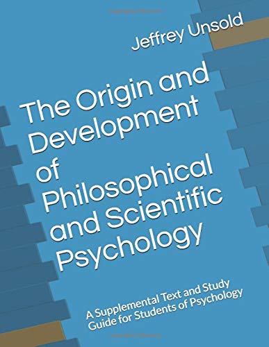 The Origin and Development of Philosophical and Scientific Psychology: A Supplemental Text and Study Guide for Students of Psychology