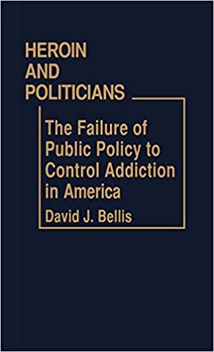 Heroin and Politicians: The Failure of Public Policy to Control Addiction in America (Contributions in Political Science)