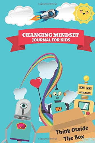 Changing Mindset Journal For Kids: Positive Thinking Habits Journal For Children To Practice Mindfulness Everyday (Zen Child Notebook)