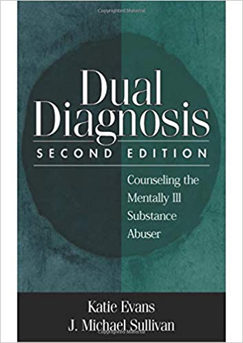 Dual Diagnosis, Second Edition: Counseling the Mentally Ill Substance Abuser
