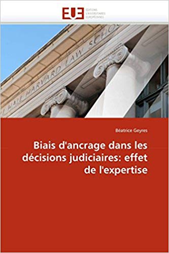 Biais d'ancrage dans les décisions judiciaires: effet de l'expertise (Omn.Univ.Europ.) (French Edition)