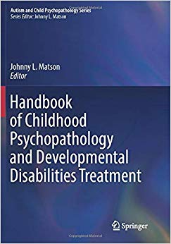 Handbook of Childhood Psychopathology and Developmental Disabilities Treatment (Autism and Child Psychopathology Series)