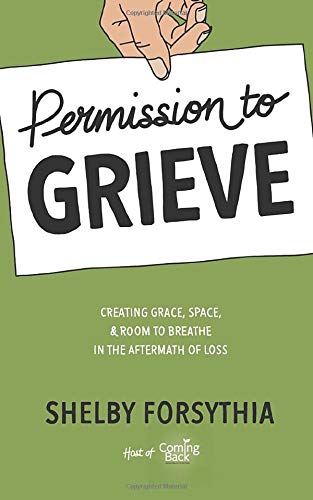 Permission to Grieve: Creating Grace, Space, & Room to Breathe in the Aftermath of Loss