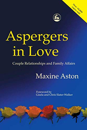 Aspergers in Love: Couple Relationships and Family Affairs