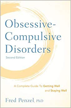 Obsessive-Compulsive Disorders: A Complete Guide To Getting Well and Staying Well
