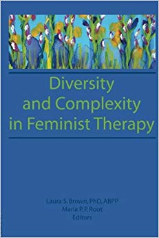 Diversity and Complexity in Feminist Therapy (Women in Therapy: Nos. 1-2)