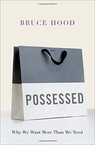 Possessed: Why We Want More Than We Need
